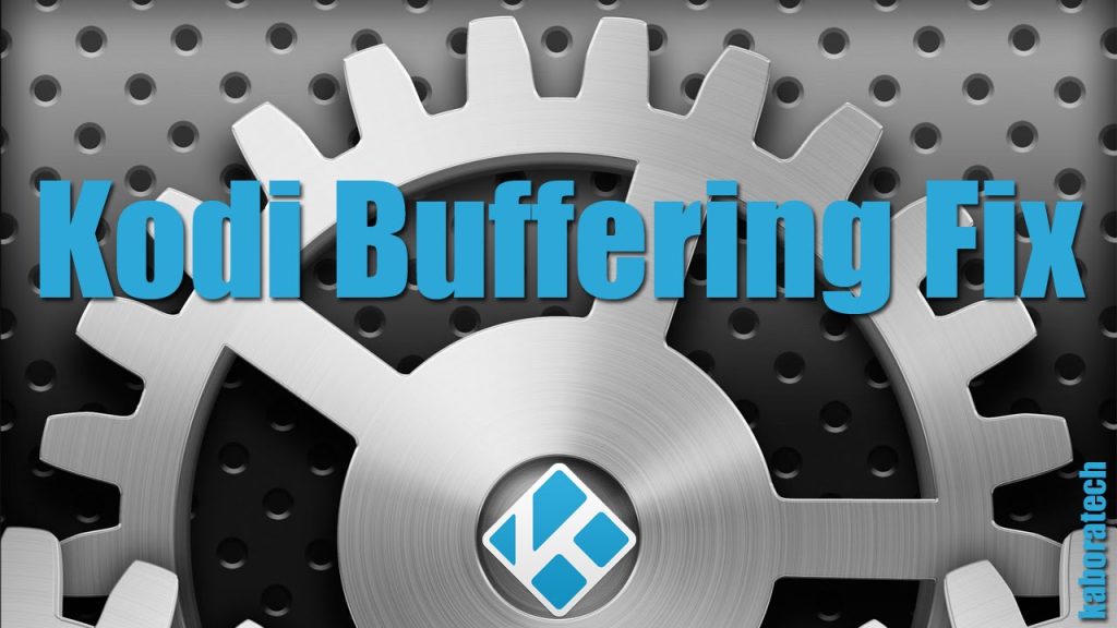 Kodi Buffering Fix Guide
